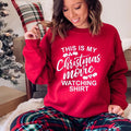 This is my Christmas movie watching shirt XMAS227