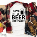 I give in to Beer Pressure I208