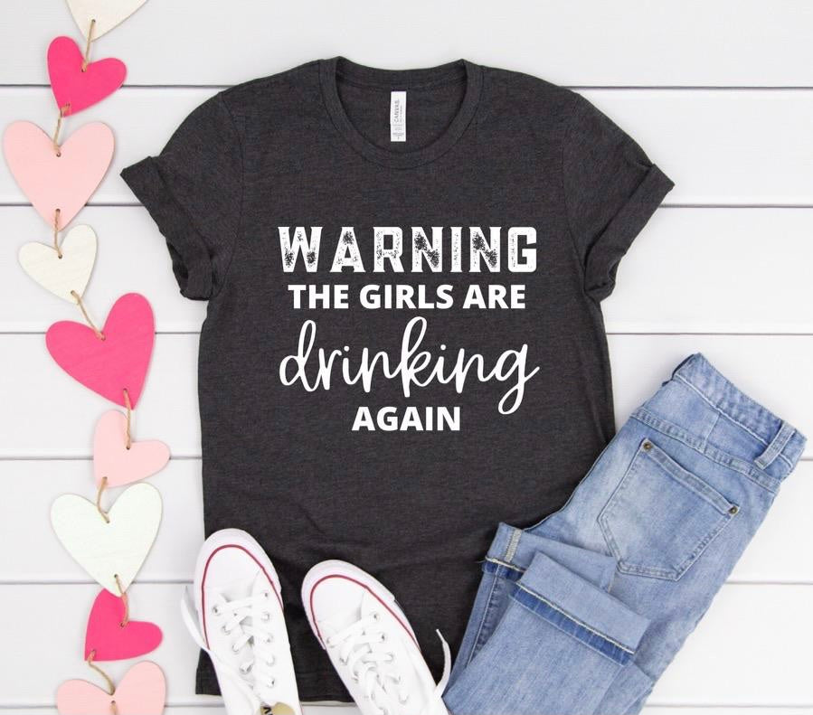 Warning! The Girls Are Drinking Again W115 (WHITE)