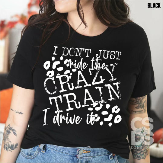 I don’t just ride the crazy train I drive it I207