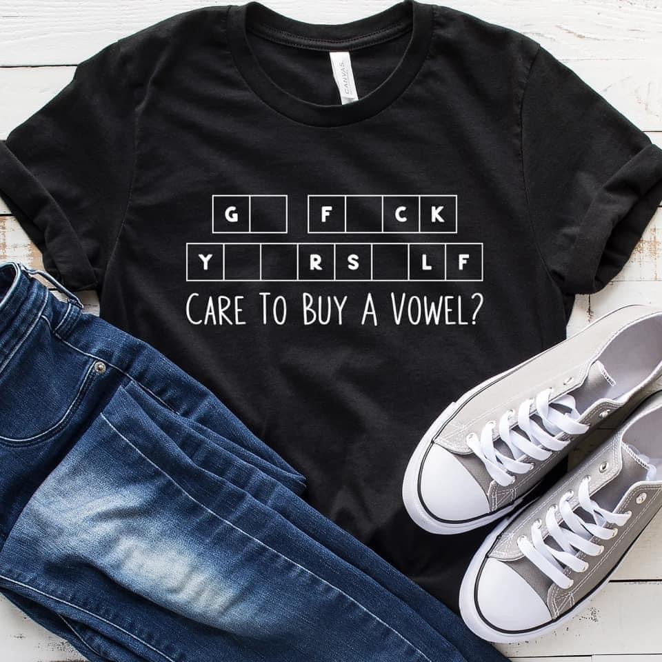 Go Fuck Yourself Care to Buy a Vowel? G109